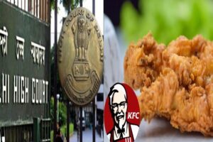 Delhi HC: KFC To Proceed With The Registration Of "Chicken Zinger" As A Trademark