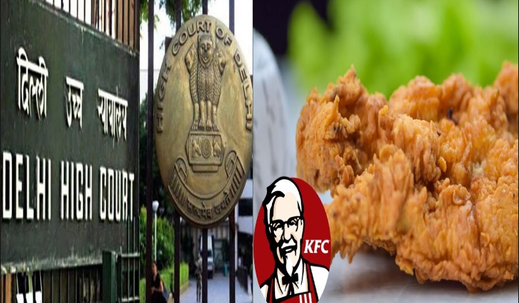 Delhi HC: KFC To Proceed With The Registration Of "Chicken Zinger" As A Trademark