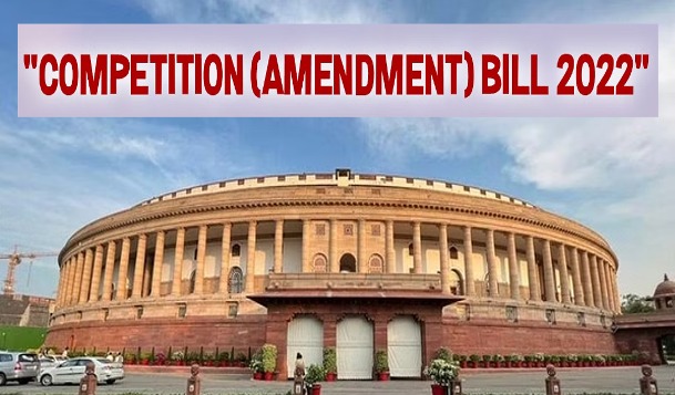 Lok Sabha Has Passed The Competition (Amendment) Bill, 2022 Today