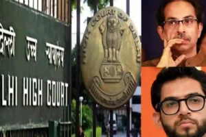 Defamation Case: Delhi HC Issues Summons To Uddhav, Aditya Thackeray & Sanjay Raut