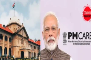 Review Plea Challenging PM CARES Fund Validity: Allahabad HC Issues Notice To Centre & NDMA