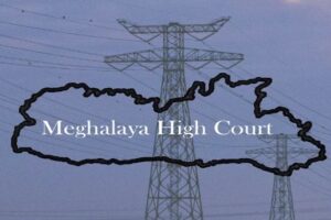 Meghalaya HC Criticises MeECL For Rampant Power Cuts, Says ‘Electricity Is Not A Luxury’