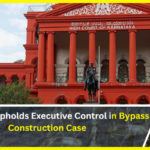 High Court Upholds Executive Control in Bypass Construction Case