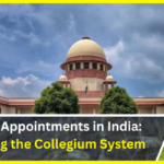 Judicial Appointments in India: Evaluating the Collegium System