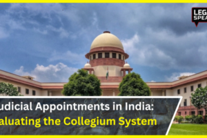 Judicial Appointments in India: Evaluating the Collegium System