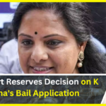 Delhi Court Reserves Decision on K Kavitha's Bail Application