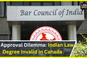 BCI Approval Dilemma: Indian Law Degree Invalid in Canada