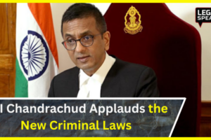 CJI Chandrachud Applauds the New Criminal Laws