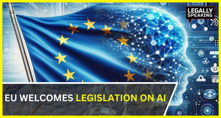 EU WELCOMES LEGISLATION ON AI