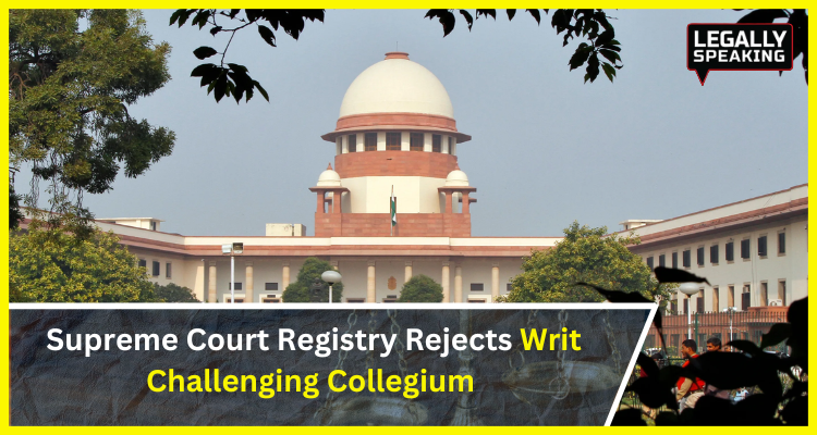Supreme Court Registry Rejects Writ Challenging Collegium